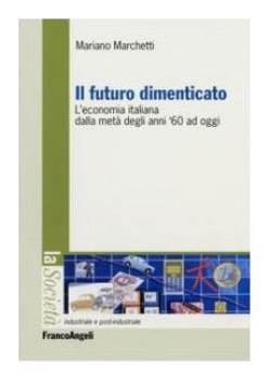 futuro dimenticato l economia italiana dalla meta degli ani 60 ad oggi