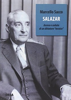 salazar ascesa e caduta di un dittatore tecnico