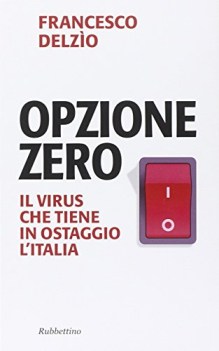 opzione zero il virus che tiene in ostaggio litalia