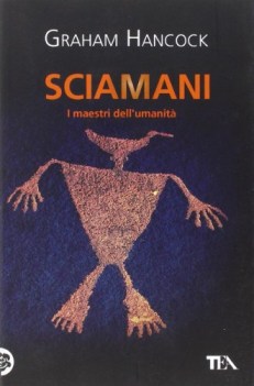 sciamani i maestri dell\'umanita