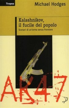 kalashnikov il fucile del popolo scenari di unarma senza frontiere