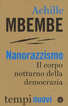 nanorazzismo il corpo notturno della democrazia