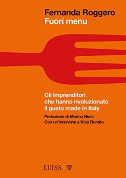 fuori menu gli imprenditori che hanno rivoluzionato il gusto made in