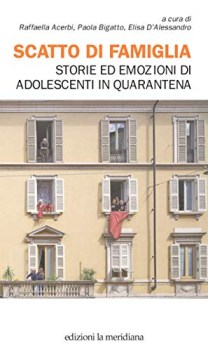 scatto di famiglia storie ed emozioni di adolescenti in quarantena