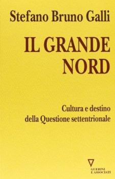 grande nord cultura e destino della questione settentrionale