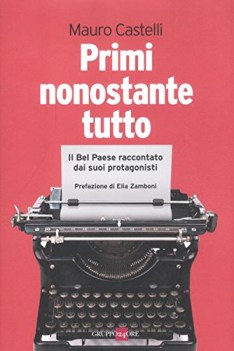 primi nonostante tutto il bel paese raccontato dai suoi protagonisti