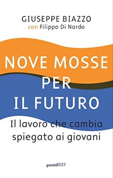 nove mosse per il futuro il lavoro che cambia spiegato ai giovani