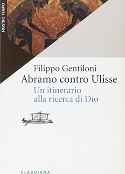 abramo contro ulisse un itinerario alla ricerca di dio