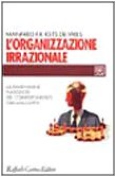 organizzazione irrazionale la dimensione nascosta dei comportamenti