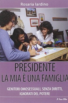 presidente la mia e una famiglia genitori omosessuali senza diritt