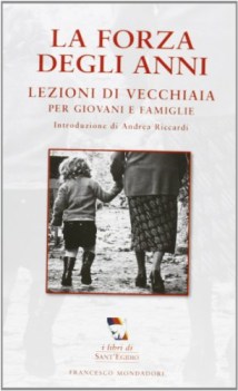 forza degli anni lezioni di vecchiaia per giovani e famiglie