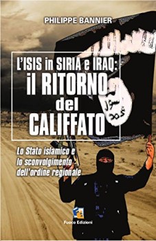 ritorno del califfato lisis in siria ed iraq lo stato islamico e