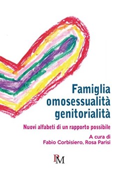 Famiglia omosessualita genitorialit nuovi alfabeti di un rapporto possibile