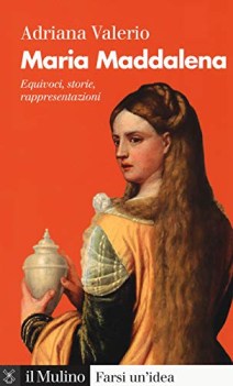 maria maddalena equivoci storie rappresentazioni