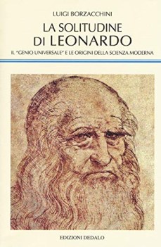 solitudine di leonardo il genio universale e le origini della scienza moderna