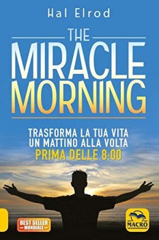 the miracle morning trasforma la tua vita un mattino alla volta prima