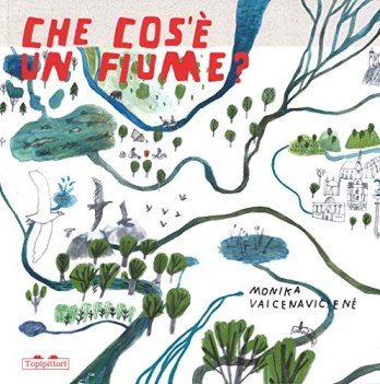 che cos\'e un fiume? ediz. a colori