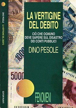 vertigine del debito ci che ognuno deve sapere sul disastro dei