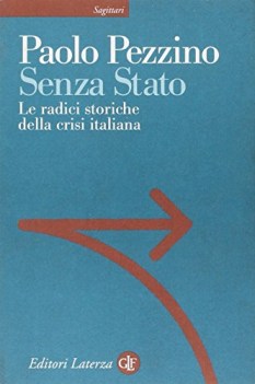 senza stato le radici storiche della crisi italiana