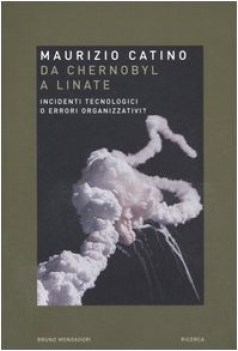 da chernobyl a linate incidenti tecnologici o errori organizzativi