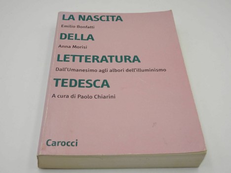 Nascita della letteratura tedesca dall\'umanesimo agli albori dell\'illuminismo