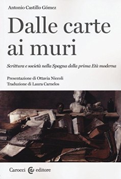 dalle carte ai muri scrittura e societa nella spagna della prima eta moderna