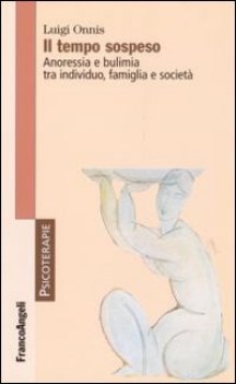 tempo sospeso anoressia e bulimia tra individuo famiglia e societa