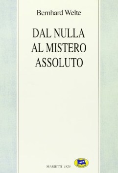 dal nulla al mistero assoluto trattato di filosofia della religione