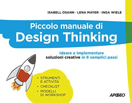 piccolo manuale di design thinking ideare e implementare soluzioni creative