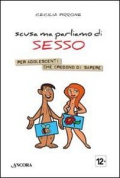 scusa ma parliamo di sesso per adolescenti che credono di sapere