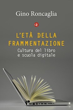 Eta della frammentazione cultura del libro e scuola digitale