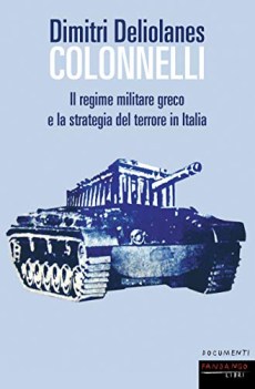 colonnelli il regime militare greco e la strategia del terrore in italia