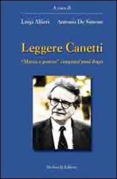 leggere canetti massa e potere cinquantanni dopo