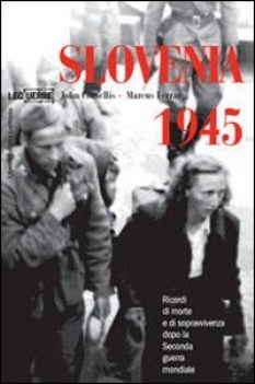 slovenia 1945 ricordi di morte e sopravvivenza dopo la seconda guerra mondiale