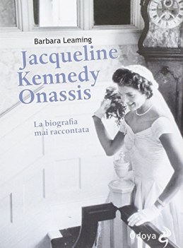 jaqueline kennedy onassis la biografia mai raccontata