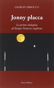 jonny placca la prima indagine di sergio penuria rugbista