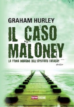 caso maloney la prima indagine dellispettore joe faraday