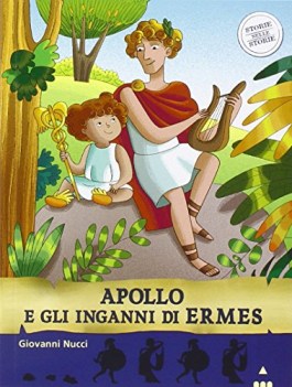 apollo e gli inganni di ermes storie nelle storie ediz illustrata