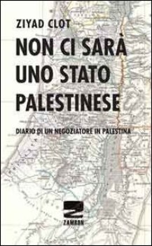 non ci sar uno stato palestinese diario di un negoziatore in palest