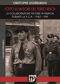 sotto le insegne del terzo reich la collaborazione militare in francia durante..