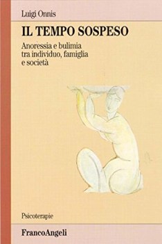 tempo sospeso anoressia e bulimia tra individuo famiglia e societ