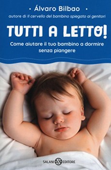 tutti a letto come aiutare il tuo bambino a dormire senza piangere