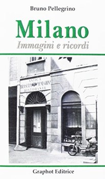 milano immagini e ricordi ediz illustrata