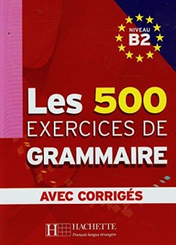 les 500 exercices de grammaire B2+corriges