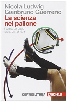 scienza nel pallone. segreti del calcio svelati con la fisica