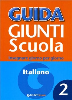 guida giunti scuola 2 italiano insegnare giorno per giorno