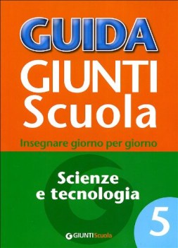 guida giunti scuola 5 scienze e tecnologia