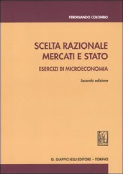 Scelta razionale mercati e stato esercizi di microeconomia 2EDIZIONE