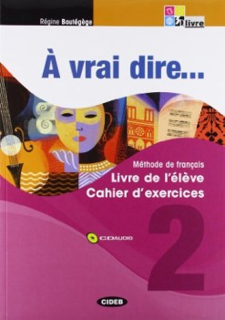 a vrai dire 2 livre+cahier+2cd+ cividigitale