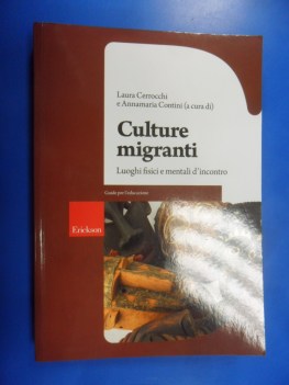 Culture migranti. Luoghi fisici e mentali d\'incontro